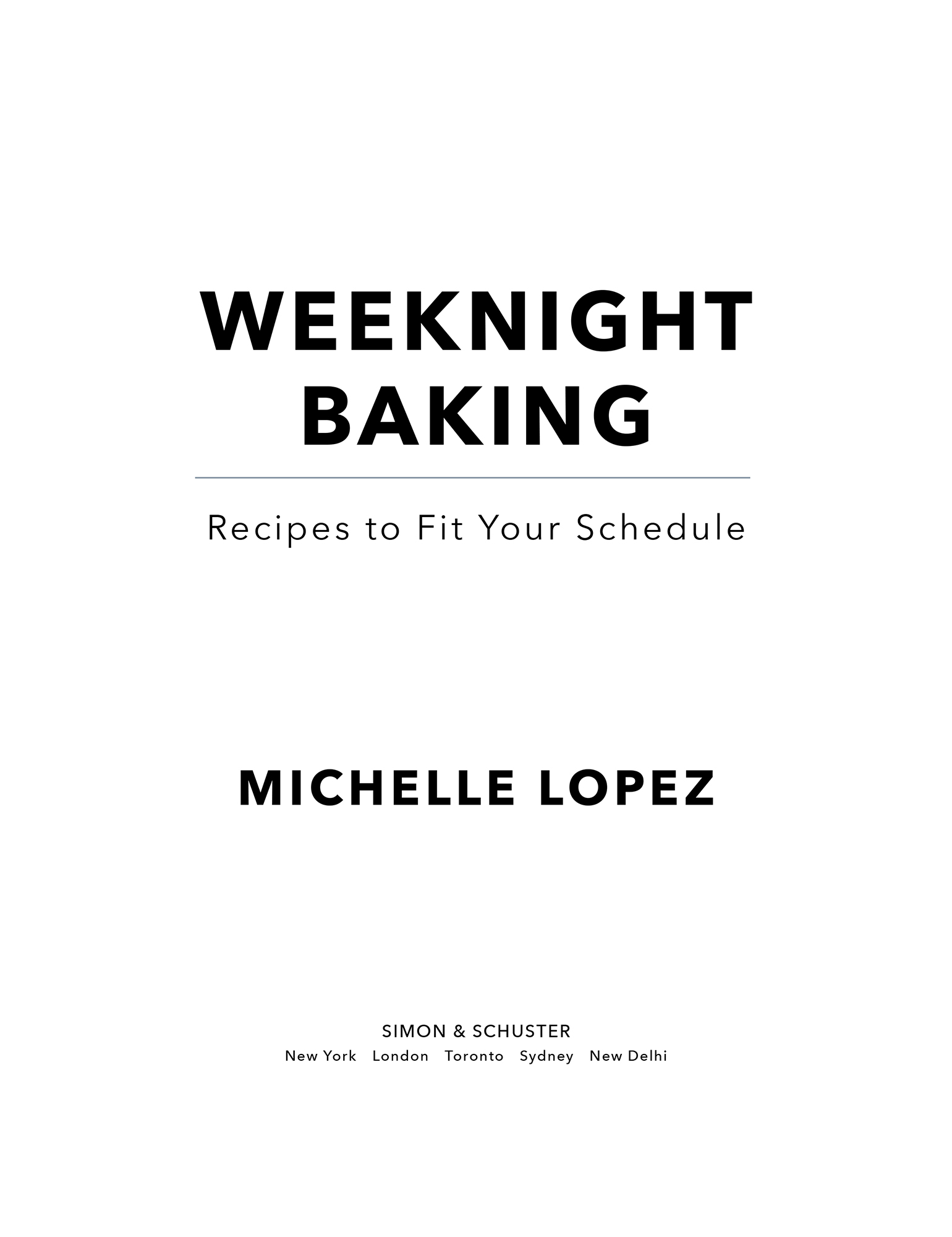 INTRODUCTION WHAT IS WEEKNIGHT BAKING Weeknight Baking is a cookbook with - photo 2