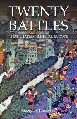 George Theotokis Twenty Battles That Shaped Medieval Europe