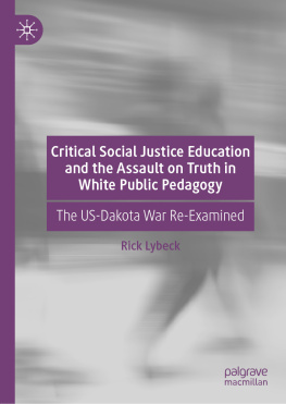 Rick Lybeck - Critical Social Justice Education and the Assault on Truth in White Public Pedagogy: The US-Dakota War Re-Examined