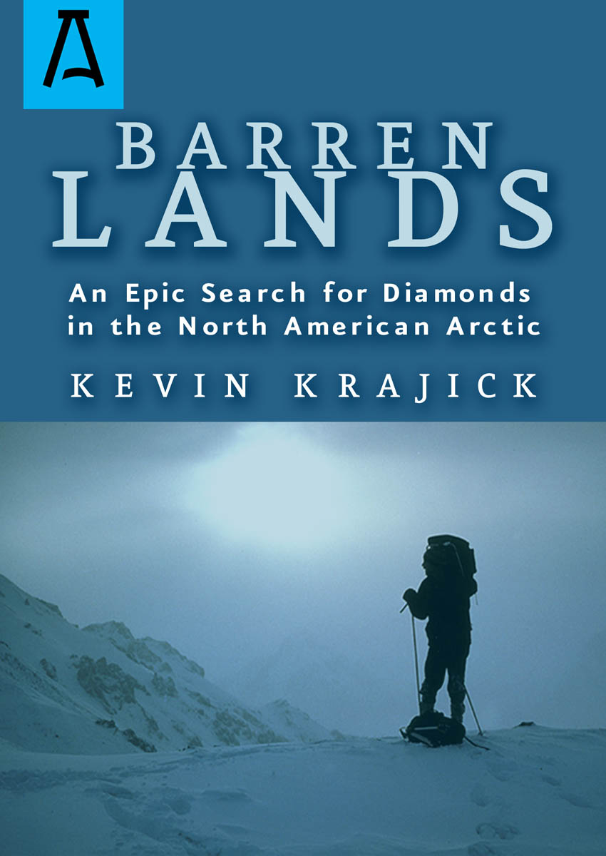 Barren Lands An Epic Search for Diamonds in the North American Arctic KEVIN - photo 1