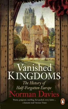 Davies - Vanished Kingdoms: The History of Half-Forgotten Europe