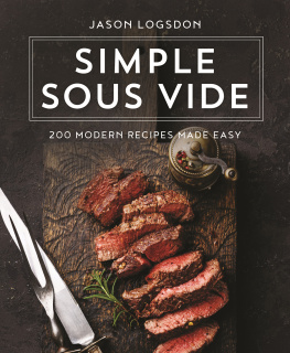 Logsdon - Simple sous vide: 200 modern recipes made easy