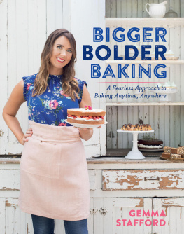 Stafford Gemma - Bigger bolder baking: a fearless approach to baking anytime, anywhere