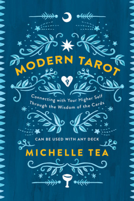 Tea Michelle - Modern tarot: connecting with your higher self through the wisdom of the cards