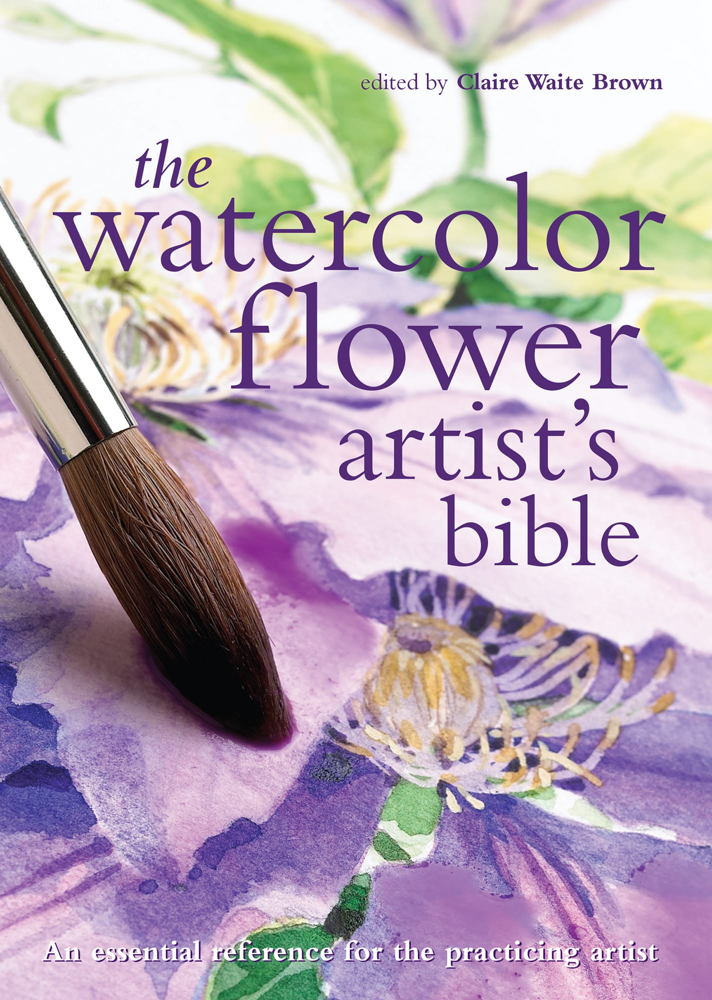 the watercolor flower artists bible An essential reference for the - photo 1