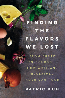 Kuh - Finding the flavors we lost: from bread to bourbon, how artisans reclaimed American food