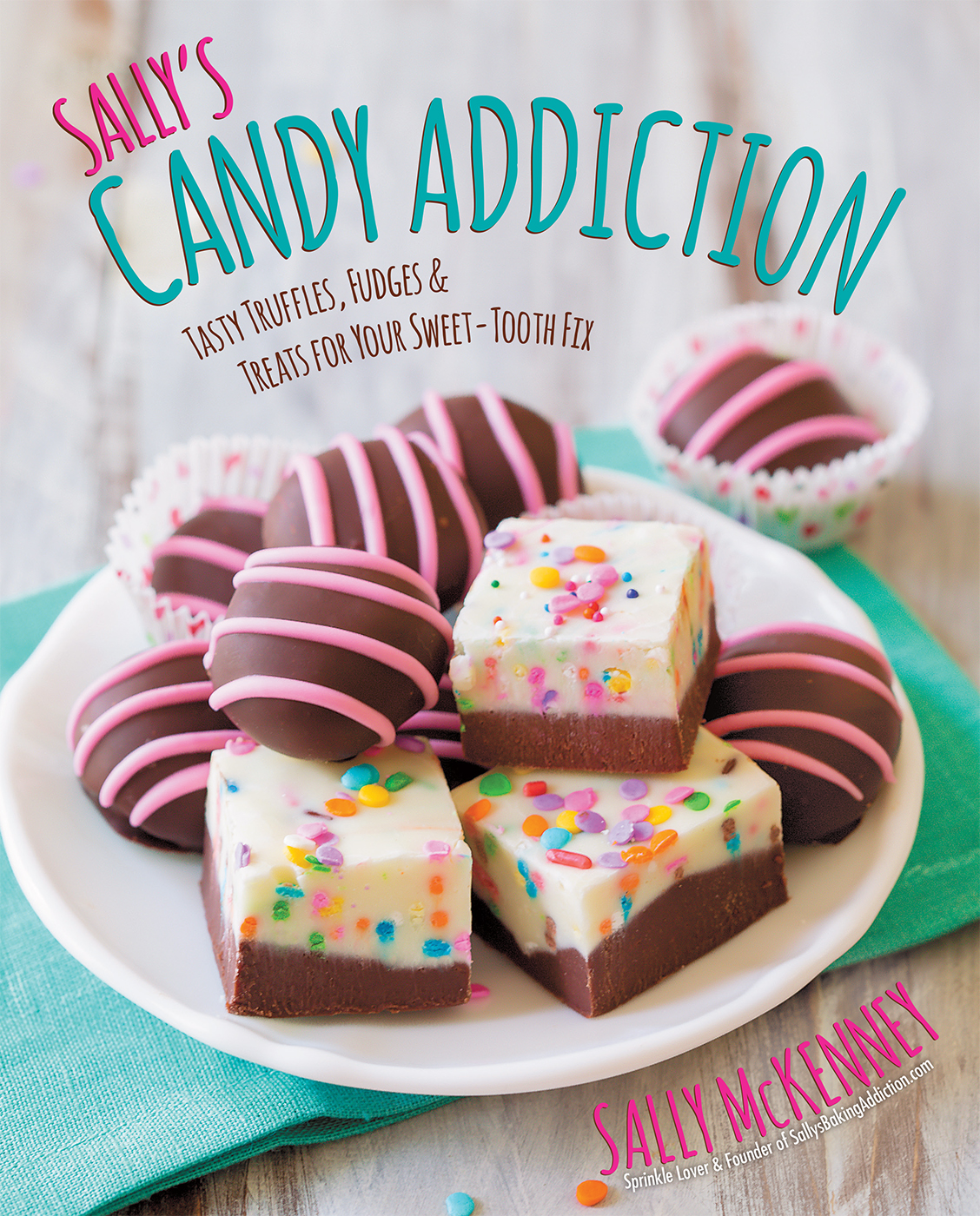 SALLYS CANDY ADDICTION TASTY TRUFFLES FUDGES TREATS FOR YOUR SWEET-TOOTH FIX - photo 1