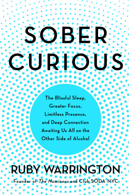 Warrington - Sober curious: the blissful sleep, greater focus, limitless presence, and deep connection awaiting us all on the other side of alcohol