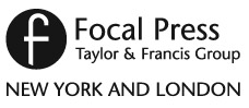 First published 2008 This edition published 2013 by Focal Press 70 Blanchard - photo 1