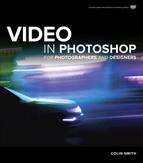 Colin Smith - Video in Photoshop for Photographers and Designers