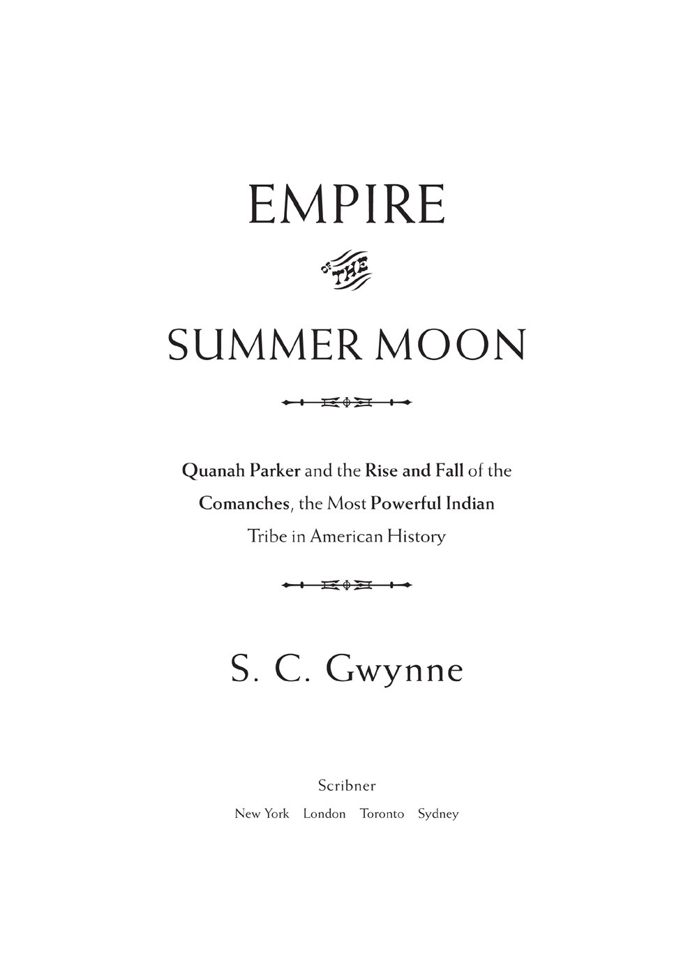 Empire of the Summer Moon Quanah Parker and the Rise and Fall of the Comanches the Most Powerful Indian Tribe in American History - image 1