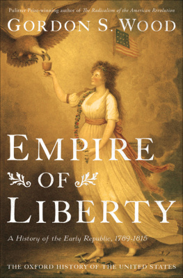 Wood - Empire of liberty: a history of the early Republic, 1789-1815