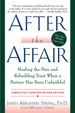 Spring Janis Abrahms - After the affair: healing the pain and rebuilding trust when a partner has been unfaithful