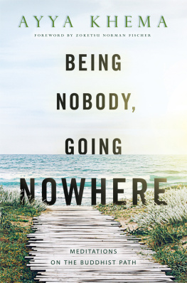 Ayya Khema - Being Nobody, Going Nowhere: Meditations on the Buddhist Path