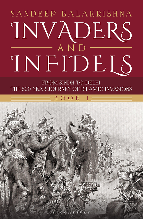 INVADERS AND INFIDELS INVADERS AND INFIDELS From Sindh to Delhi The 500-Year - photo 1