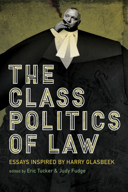 Judy Fudge - The Class Politics of Law: Essays Inspired by Harry Glasbeek