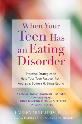 Muhlheim Lauren When your teen has an eating disorder: practical strategies to help your teen recover from anorexia, bulimia & binge eating