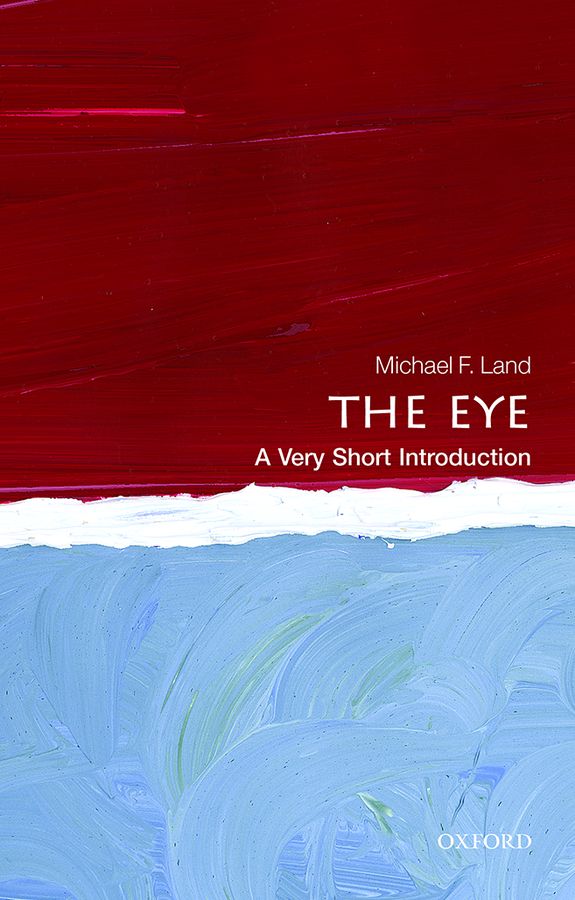 The Eye A Very Short Introduction VERY SHORT INTRODUCTIONS are for anyone - photo 1