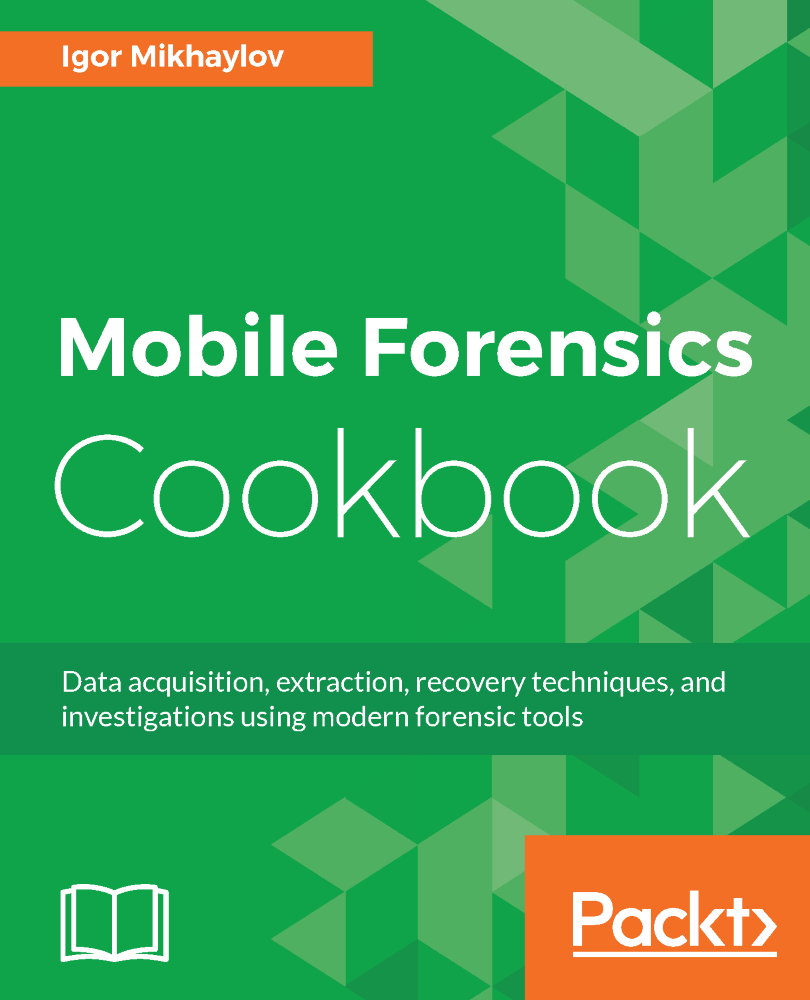 Mobile Forensics Cookbook Data acquisition extraction recovery techniques - photo 1