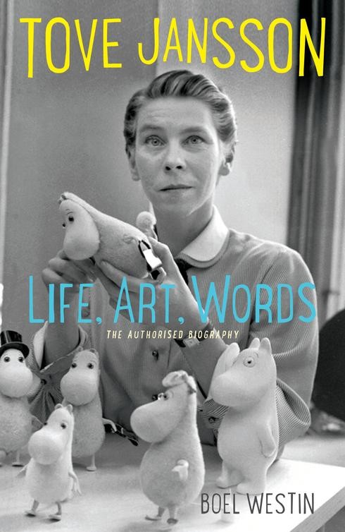 TOVE JANSSON LIFE ART WORDS THE AUTHORISED BIOGRAPHY Boel Westin TRANSLATED - photo 1