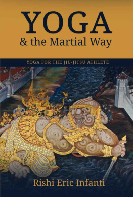 Rishi Eric Infanti - Yoga & the Martial Way: Yoga for the Jiu-Jitsu Athlete