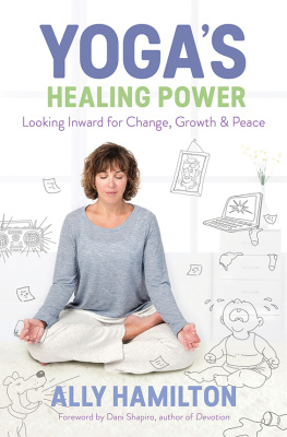 Ally Hamilton - Yogas Healing Power: Looking Inward for Change, Growth, and Peace