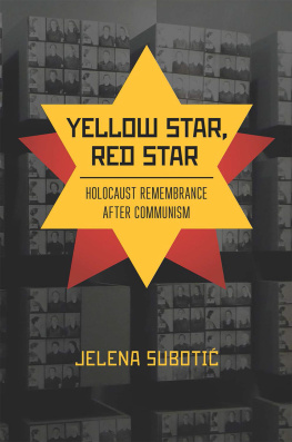 Jelena Subotić - Yellow Star, Red Star: Holocaust Remembrance after Communism