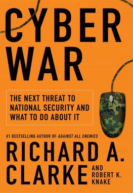 Richard A. Clarke - Cyber War: The Next Threat to National Security and What to Do About It
