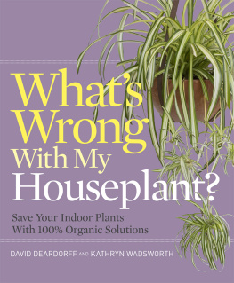 Deardorff David C. - Whats wrong with my houseplant?: save your indoor plants with 100% organic solutions