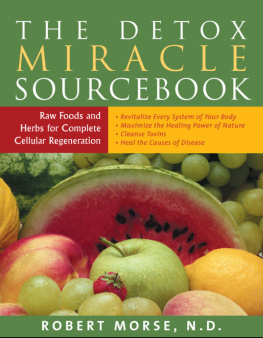 D N The detox miracle sourcebook: raw foods and herbs for complete cellular regeneration