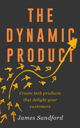 James Sandford The Dynamic Product: Create tech products that delight your customers