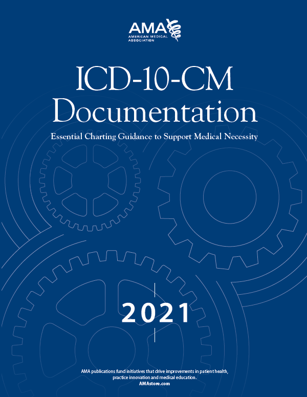 ICD-10-CM Documentation 2021 Essential Charting Guidance to Support Medical - photo 1