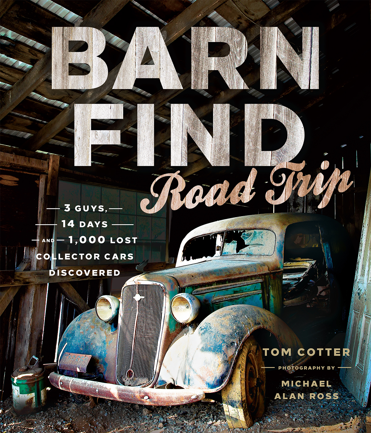 BARN FIND Road Trip TOM COTTER PHOTOGRAPHY BY MICHAEL ALAN ROSS - photo 1