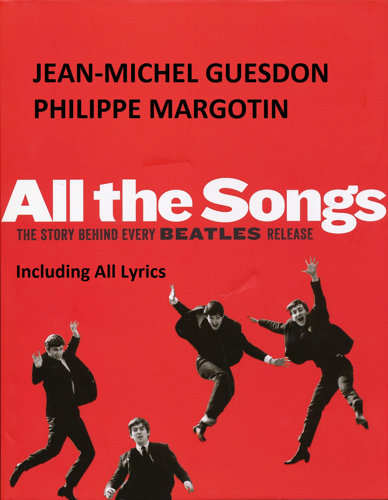 All the Songs THE STORY BEHIND EVERY BEATLES RELEASE JEAN-MICHEL GUESDON - photo 1