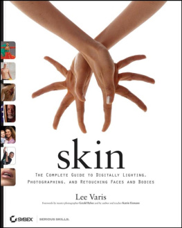 Lee Varis Skin: The Complete Guide to Digitally Lighting, Photographing, and Retouching Faces and Bodies