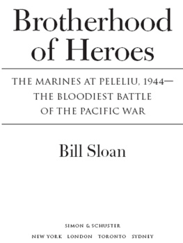Sloan - Brotherhood of Heroes: the Marines at Peleliu, 1944 -- The Bloodiest Battle of the Pacific War