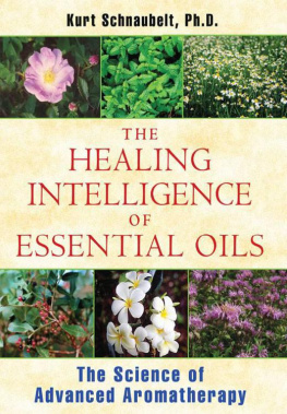 Schnaubelt - The healing intelligence of essential oils: the science of advanced aromatherapy
