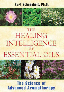 Schnaubelt The healing intelligence of essential oils: the science of advanced aromatherapy