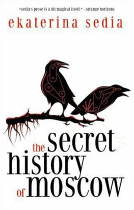 Ekaterina Sedia - The Secret History of Moscow