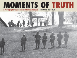 Howard Ruffner Moments of Truth: A Photographer’s Experience of Kent State 1970