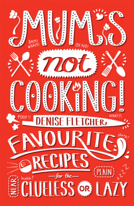 Fletcher Denise Mums not cooking!: favourite Singaporean recipes for the near clueless or plain lazy