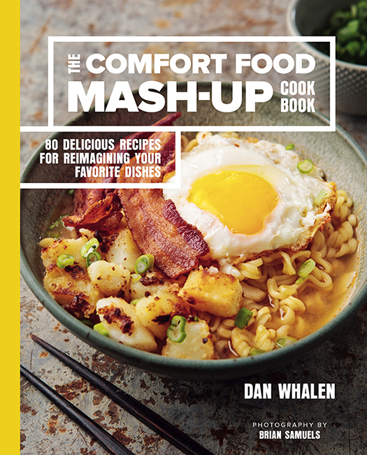 ALSO BY DAN WHALEN Stuffed The Ultimate Comfort Food Cookbook Tots 50 - photo 1