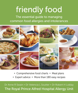 Loblay Rob - Friendly Food: the Essential Guide to Managing Common Food Allergies and Intolerances