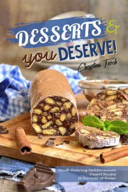 Christina Tosch - Desserts you Deserve!: Mouth Watering Mediterranean Dessert Recipes – to Recreate at Home!