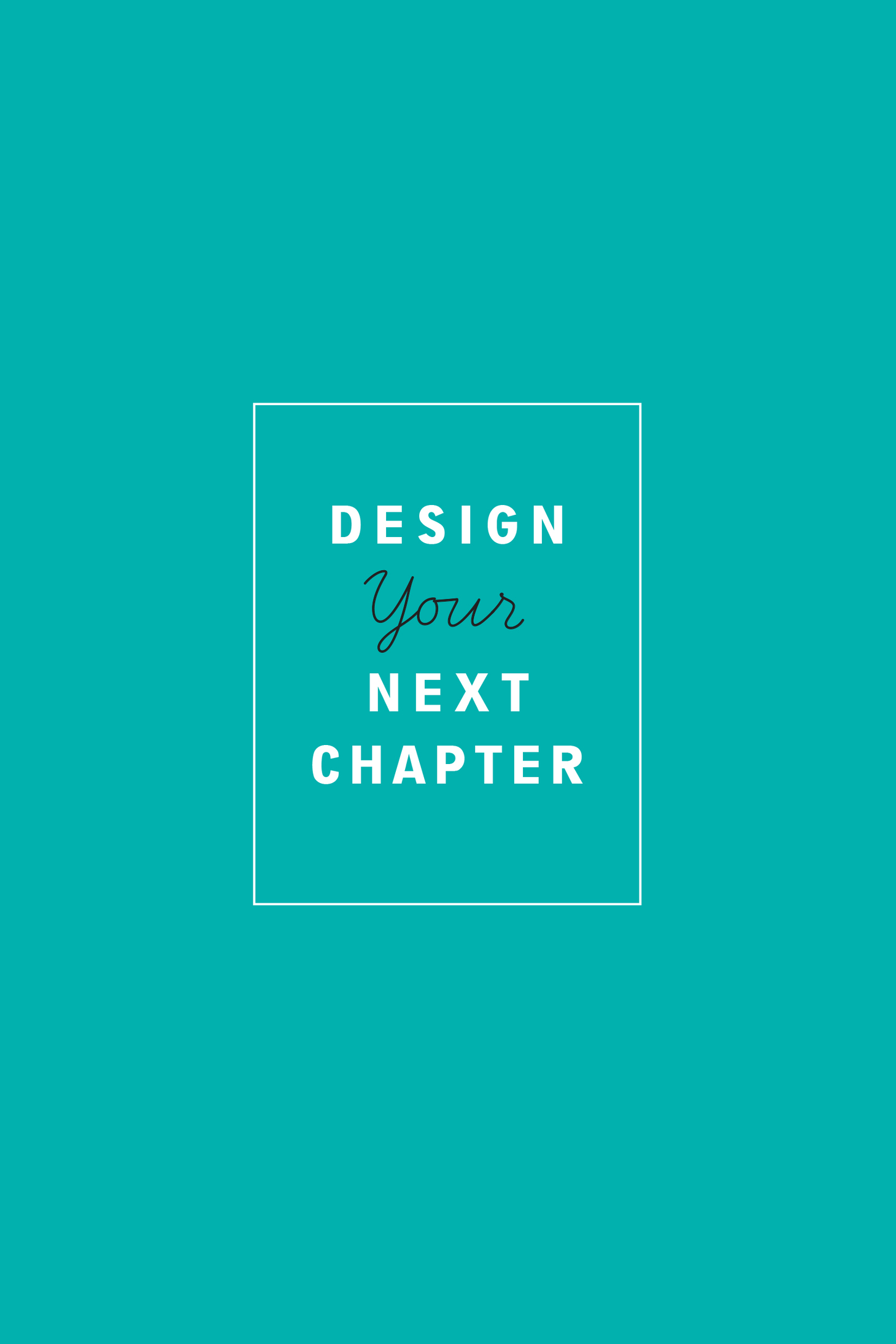 Design your next chapter how to realize your dreams and reinvent your life - photo 3