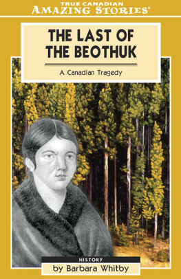 Shanawdithit - The last of the Beothuk: a Canadian tragedy