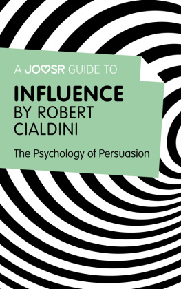 A joosr guide to ... influence by robert cialdini. The Psychology of Persuasion