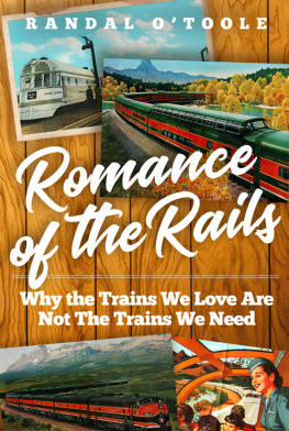 OToole Romance of the rails why the passenger trains we love are not the transportation we need