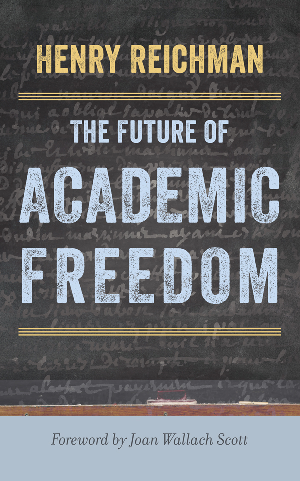 The Future of Academic Freedom C RITICAL U NIVERSITY S TUDIES Jeffrey J - photo 1