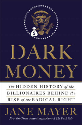 Mayer - Dark Money: The Hidden History of the Billionaires Behind the Rise of the Radical Right